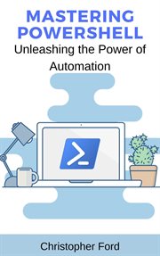 Mastering PowerShell : Unleashing the Power of Automation cover image cdn