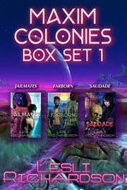 Maxim Colonies Box Set 1 : Jailmates, Farborn, & Saudade. Maxim Colonies cover image cdn