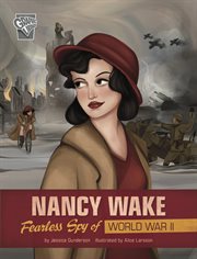 Nancy Wake : Fearless Spy of World War II. Women Warriors of World War II cover image cdn