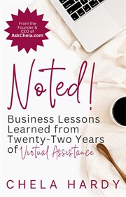 Noted! : Business Lessons Learned from Twenty-Two Years of Virtual Assistance cover image cdn