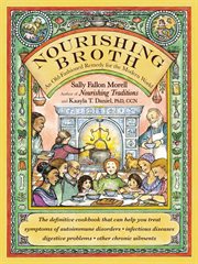 Nourishing Broth : An Old-Fashioned Remedy for the Modern World cover image cdn
