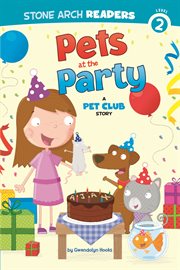 Pets at the Party : A Pet Club Story. Pet Club cover image cdn