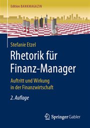 Rhetorik für Finanz-Manager : Auftritt und Wirkung in der Finanzwirtschaft. Edition Bankmagazin cover image cdn