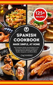 SPANISH COOKBOOK Made Simple, at Home The Complete Guide Around Spain to the Discovery of the Tas... cover image cdn