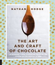 The art and craft of chocolate : an enthusiast's guide to selecting, preparing and enjoying artisan chocolate at home cover image cdn