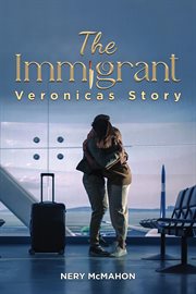 The Immigrant : Veronicas Story cover image cdn