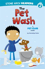 The Pet Wash : A Pet Club Story. Pet Club cover image cdn