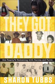 They Got Daddy : One Family's Reckoning with Racism and Faith cover image cdn