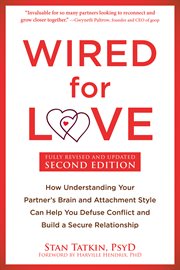 Wired for Love : How Understanding Your Partner's Brain and Attachment Style Can Help You Defuse Conflict and Build a cover image cdn