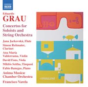 Grau : Concertos For Soloists & String Orchestra cover image cdn