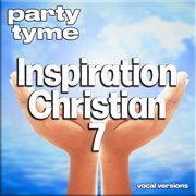 Inspirational Christian 7 : Party Tyme [Vocal Versions] cover image cdn
