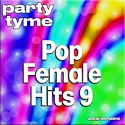Pop Female Hits 9 : Party Tyme [Vocal Versions] cover image cdn