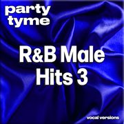 R&B Male Hits 3 : Party Tyme [Vocal Versions] cover image cdn