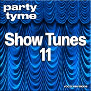 Show Tunes 11 : Party Tyme [Vocal Versions] cover image cdn