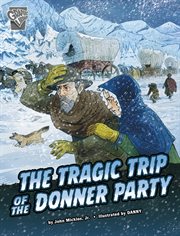 Deadly Expeditions. The Tragic Trip of the Donner Party cover image cdn