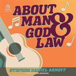 About Man and God and Law : The Spiritual Wisdom of Bob Dylan cover image cdn