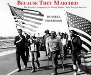 Because they marched : the people's campaign for voting rights that changed America cover image cdn