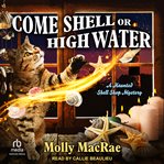 Come Shell or High Water : Haunted Shell Shop Mystery cover image cdn