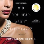 Did You Hear About Kitty Karr? : A Novel cover image cdn
