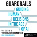 Guardrails : Guiding Human Decisions in the Age of AI cover image cdn