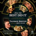 How the Best Did It : Leadership Lessons From Our Top Presidents cover image cdn