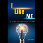 I Like Me : Free Yourself From False Measures of Success cover image cdn
