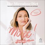 MORE! The Microdose Diet : The 90 Day Plan for More Success, Passion and Happiness cover image cdn
