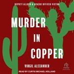 Murder in Copper : Deputy Allred & Apache Policeman Victor cover image cdn