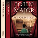 My Old Man : A Personal History of Music Hall cover image cdn