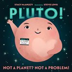 Pluto! : Not a Planet? Not a Problem!. Our Universe cover image cdn