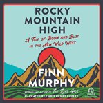 Rocky Mountain High : A Tale of Boom and Bust in the New Wild West cover image cdn