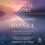 The Eloquence of Silence : Surprising Wisdom in Tales of Emptiness cover image cdn