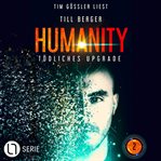 Tödliches Upgrade : Humanity, Teil 2 (Ungekürzt). Humanity cover image cdn