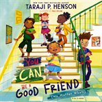 You Can Be a Good Friend (No Matter What) : A Lil TJ Book cover image cdn
