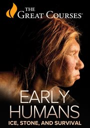 Early Humans: Ice, Stone, and Survival : ice, stone, and survival. What does it mean to be human? cover image cdn