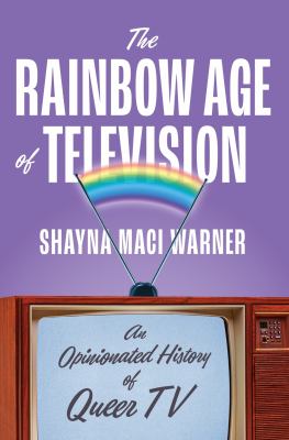 The rainbow age of television : an opinionated history of queer TV  cover image cdn