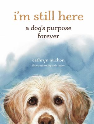 I'm still here : a dog's purpose forever  cover image cdn