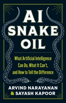 AI snake oil : what artificial intelligence can do, what it can't, and how to tell the difference  cover image cdn