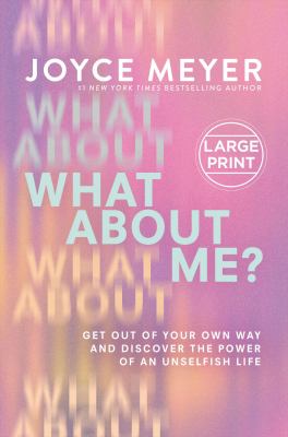 What about me? get out of your own way and discover the power of an unselfish life  cover image cdn