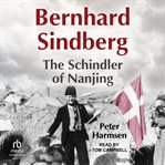 Bernhard Sindberg : The Schindler of Nanjing cover image cdn