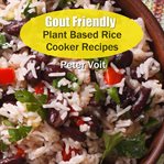 Gout friendly plant based rice cooker recipes cover image cdn