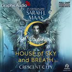 House of Sky and Breath (1 of 2) [Dramatized Adaptation] : Crescent City cover image cdn