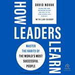 How Leaders Learn : Master the Habits of the World's Most Successful People cover image cdn