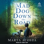 Mad Dog Down the Road : Coyote Run K-9 Mystery cover image cdn