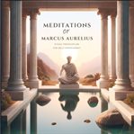 Meditations of Marcus Aurelius : stoic principles for & self-improvement cover image cdn