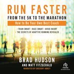 Run Faster From the 5K to the Marathon : How to Be Your Own Best Coach cover image cdn