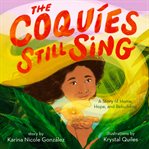 The Coquíes Still Sing : A Story of Home, Hope, and Rebuilding cover image cdn