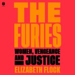 The furies : women, vengeance, and justice cover image cdn