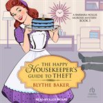 The Happy Housekeeper's Guide to Theft : Barbara Hollis Murder Mystery cover image cdn