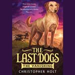 The Last Dogs : The Vanishing cover image cdn